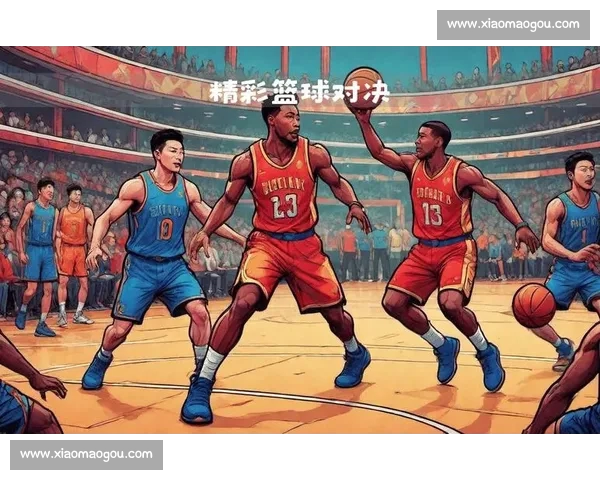 高清篮球直播全程无延迟精彩呈现尽享每一场激烈对决 - 副本 (11) - 副本 - 副本 - 副本 - 副本